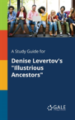 A Study Guide For Denise Levertov'S Illustrious Ancestors