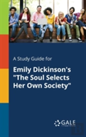 A Study Guide For Emily Dickinson'S 'The Soul Selects Her Own Society'