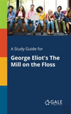 Bertrand.pt - A Study Guide For George Eliot'S The Mill On The Floss