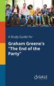 A Study Guide For Graham Greene'S ''The End Of The Party''