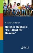 A Study Guide For Hatcher Hughes'S ''Hell-Bent For Heaven''
