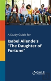 A Study Guide For Isabel Allende'S 'The Daughter Of Fortune'