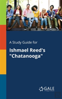Bertrand.pt - A Study Guide For Ishmael Reed'S Chatanooga
