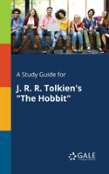 A Study Guide For J. R. R. Tolkien'S The Hobbit