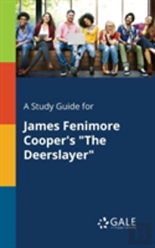 A Study Guide For James Fenimore Cooper'S 'The Deerslayer'
