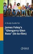 A Study Guide For James Foley'S ''Glengarry Glen Ross'' (Lit-To-Film)