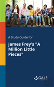 A Study Guide For James Frey'S 'A Million Little Pieces'