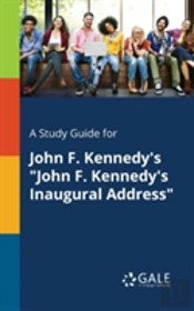 A Study Guide For John F. Kennedy'S 'John F. Kennedy'S Inaugural Address'