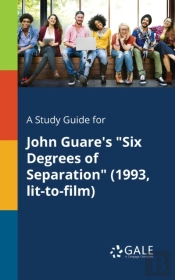 A Study Guide For John Guare'S 'Six Degrees Of Separation' (1993, Lit-To-Film)