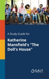 A Study Guide For Katherine Mansfield'S 'The Doll'S House'