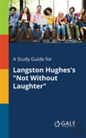A Study Guide For Langston Hughes'S Not Without Laughter