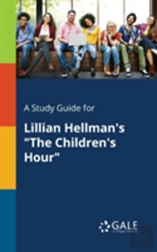 A Study Guide For Lillian Hellman'S 'The Children'S Hour'