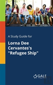 A Study Guide For Lorna Dee Cervantes'S Refugee Ship