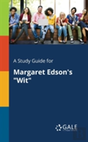 A Study Guide For Margaret Edson'S 'Wit'