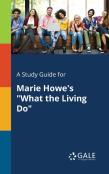 A Study Guide For Marie Howe'S ''What The Living Do''