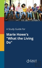 A Study Guide For Marie Howe'S 'What The Living Do'