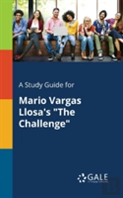 A Study Guide For Mario Vargas Llosa'S 'The Challenge'