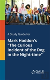 A Study Guide For Mark Haddon'S 'The Curious Incident Of The Dog In The Night-Time'