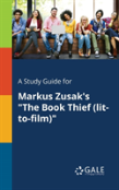 A Study Guide For Markus Zusak'S The Book Thief (Lit-To-Film)
