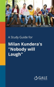 A Study Guide For Milan Kundera'S Nobody Will Laugh
