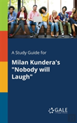 Bertrand.pt - A Study Guide For Milan Kundera'S Nobody Will Laugh