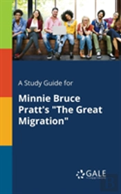 A Study Guide For Minnie Bruce Pratt'S The Great Migration