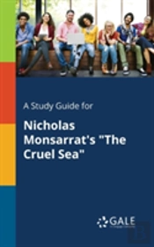 A Study Guide For Nicholas Monsarrat'S 'The Cruel Sea'