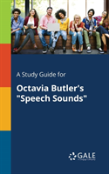 A Study Guide For Octavia Butler'S Speech Sounds