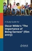 A Study Guide For Oscar Wilde'S ''The Importance Of Being Earnest'' (Film Entry)