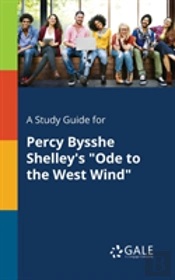 A Study Guide For Percy Bysshe Shelley'S 'Ode To The West Wind'