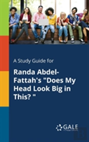 A Study Guide For Randa Abdel-Fattah'S Does My Head Look Big In This?