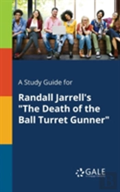 A Study Guide For Randall Jarrell'S 'The Death Of The Ball Turret Gunner'