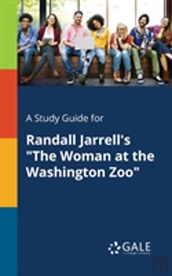 Bertrand.pt - A Study Guide For Randall Jarrell'S The Woman At The Washington Zoo