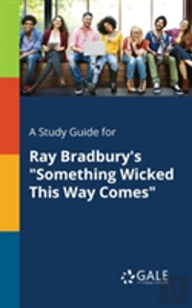 A Study Guide For Ray Bradbury'S 'Something Wicked This Way Comes'