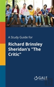 A Study Guide For Richard Brinsley Sheridan'S 'The Critic'
