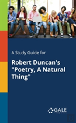 Bertrand.pt - A Study Guide For Robert Duncan'S Poetry, A Natural Thing