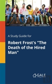 A Study Guide For Robert Frost'S 'The Death Of The Hired Man'