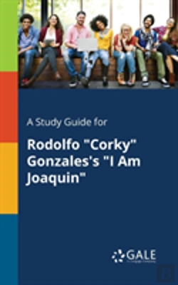 Bertrand.pt - A Study Guide For Rodolfo Corky Gonzales'S I Am Joaquin