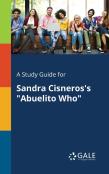 A Study Guide For Sandra Cisneros'S ''Abuelito Who''