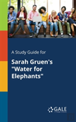 Bertrand.pt - A Study Guide For Sarah Gruen'S Water For Elephants