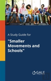 A Study Guide For 'Smaller Movements And Schools'