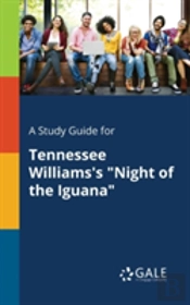A Study Guide For Tennessee Williams'S 'Night Of The Iguana'
