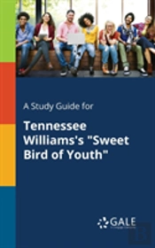 A Study Guide For Tennessee Williams'S 'Sweet Bird Of Youth'