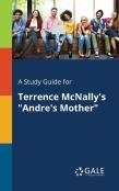 A Study Guide For Terrence Mcnally'S ''Andre'S Mother''