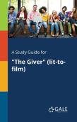 A Study Guide For ''The Giver'' (Lit-To-Film)