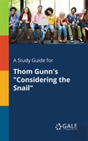 A Study Guide For Thom Gunn'S Considering The Snail