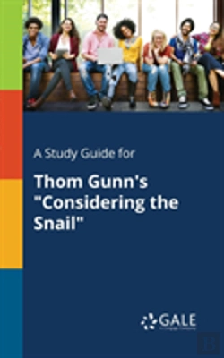 Bertrand.pt - A Study Guide For Thom Gunn'S Considering The Snail