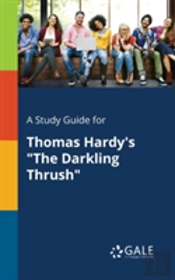 A Study Guide For Thomas Hardy'S 'The Darkling Thrush'
