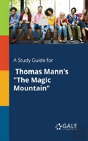 A Study Guide For Thomas Mann'S 'The Magic Mountain'