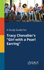 A Study Guide For Tracy Chevalier'S 'Girl With A Pearl Earring'